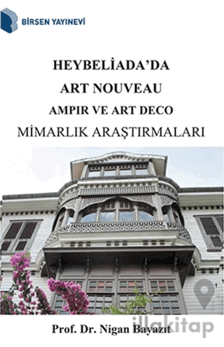 Heybeliada'da Art Nouveau Ampir ve Art Deco Mimarlık Araştırmaları