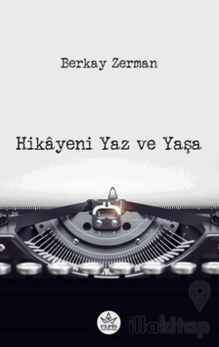 Hikâyeni Yaz ve Yaşa