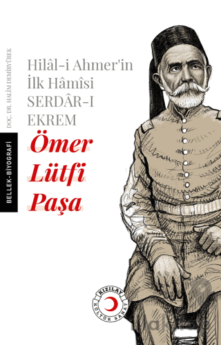 Hilal-i Ahmer'in İlk Hamisi Serdar-ı Ekrem Ömer Lütfi Paşa