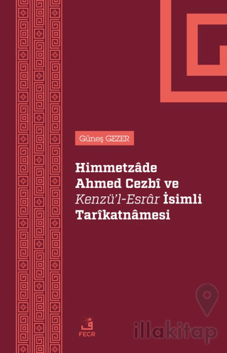 Himmetzade Ahmed Cezbi ve Kenzü'l-Esrar İsimli Tarikatnamesi