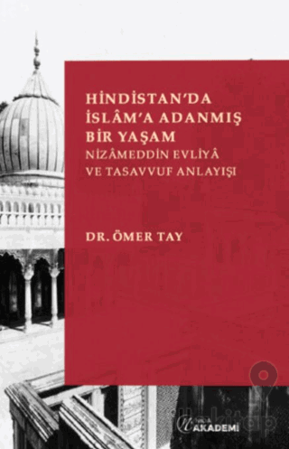 Hindistan'da İslam'a Adanmış Bir Yaşam: Nizameddin Evliya ve Tasavvuf 