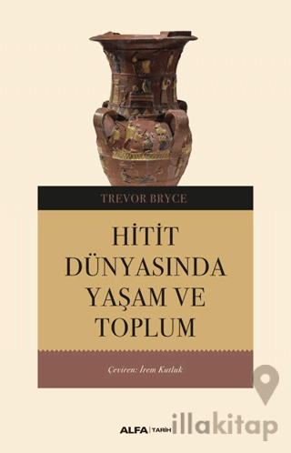 Hitit Dünyasında Yaşam ve Toplum