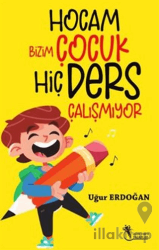 Hocam Bizim Çocuk Hiç Ders Çalışmıyor