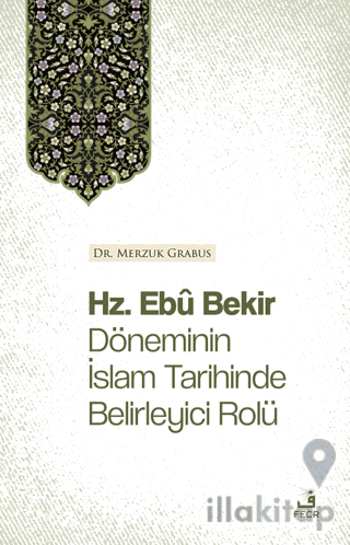 Hz. Ebu Bekir Döneminin İslam Tarihinde Belirleyici Rolü