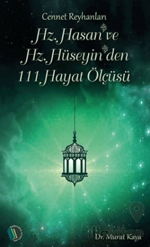 Hz. Hasan ve Hz. Hüseyin'den 111 Hayat Ölçüsü