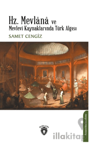 Hz. Mevlana ve Mevlevi Kaynaklarında Türk Algısı