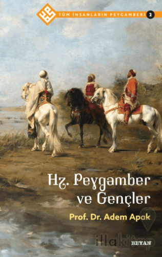 Hz. Peygamber ve Gençler - Tüm İnsanların Peygamberi 2