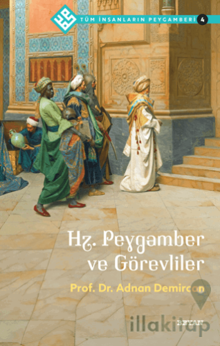 Hz. Peygamber ve Görevliler - Tüm İnsanların Peygamberi 4