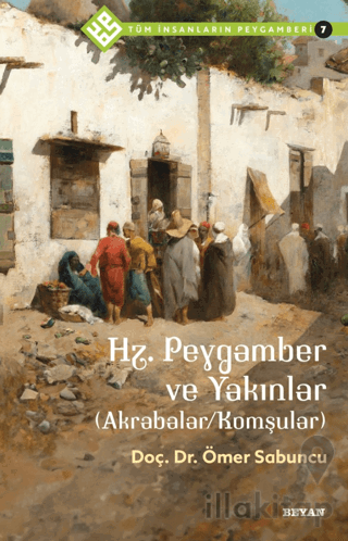 Hz. Peygamber ve Yakınlar (Akrabalar/Komşular) - Tüm İnsanların Peygam