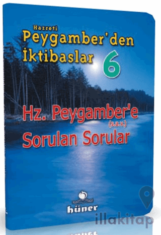 Hz. Peygamber'den İktibaslar 6 - Hz. Peygamber'e Sorulan Sorular