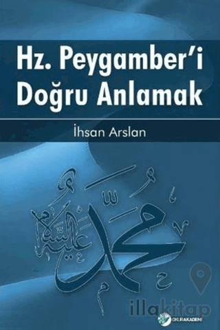 Hz. Peygamber'i Doğru Anlamak