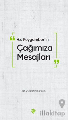 Hz. Peygamberin Çağımıza Mesajları