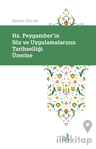 Hz. Peygamber'in Söz ve Uygulamalarının Tarihselliği Üzerine