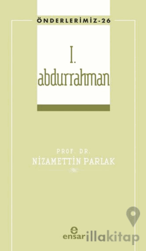 I. Abdurrahman (Önderlerimiz-26)