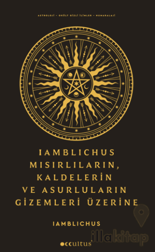 Iamblichus - Mısırlıların, Kaldelerin ve Asurluların Gizemleri Üzerine