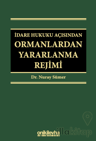 İdare Hukuku Açısından Ormanlardan Yararlanma Rejimi