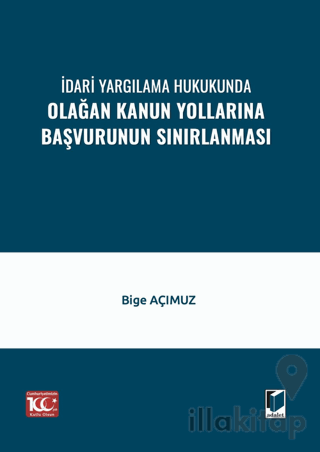 İdari Yargılama Hukukunda Olağan Kanun Yollarına Başvurunun Sınırlanma