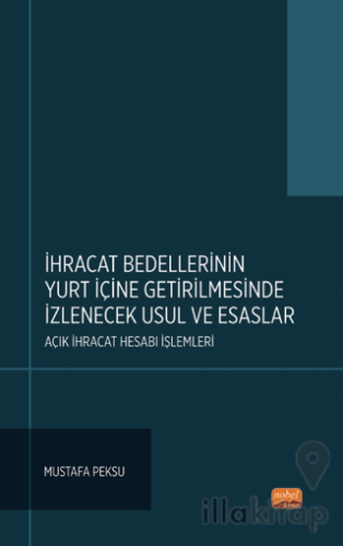 ihracat Bedellerinin Yurt İçine Getirilmesinde İzlenecek Usul ve Esasl