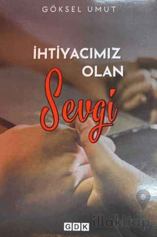 İhtiyacımız Olan Sevgi