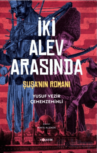 İki Alev Arasında: Şuşa’nın Romanı