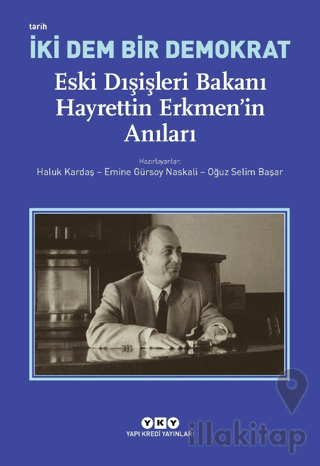 İki Dem Bir Demokrat - Eski Dışişleri Bakanı Hayrettin Erkmen’in Anıla