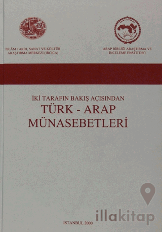 İki Tarafın Bakış Açısından Türk - Arap Münasebetleri