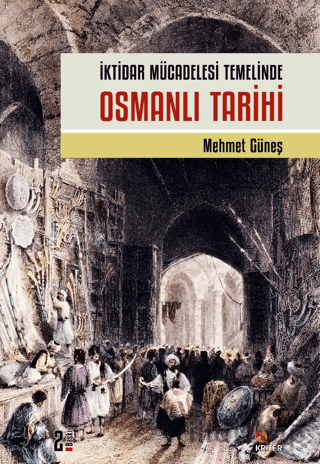 İktidar Mücadelesi Temelinde Osmanlı Tarihi