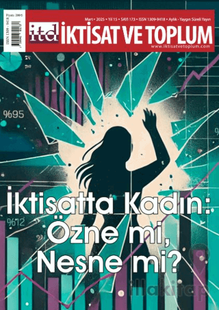 İktisat ve Toplum Dergisi 173. Sayı İktisatta Kadın: Özne mi, Nesne mi