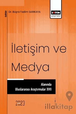 İletişim ve Medya Alanında Uluslararası Araştırmalar XVII