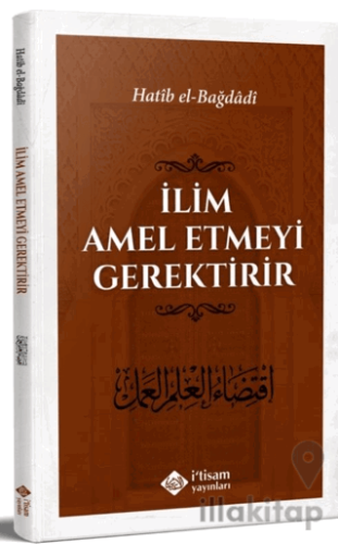 İlim Amel Etmeyi Gerektirir