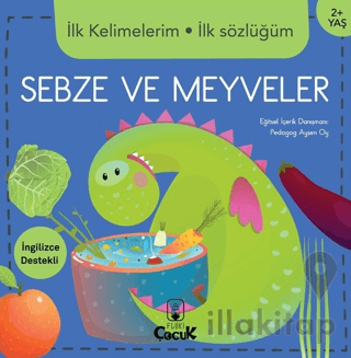 İlk Kelimelerim İlk Sözlüğüm - Sebze ve Meyveler