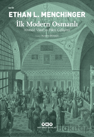 İlk Modern Osmanlı - Ahmed Vasıf’ın Fikri Gelişimi