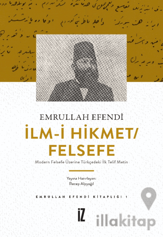 İlm-i Hikmet/Felsefe - Modern Felsefe Üzerine Türkçedeki İlk Telif Met