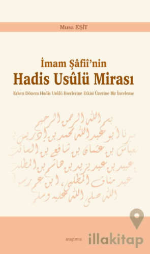 İmam Şâfiî’nin Hadis Usûlü Mirası