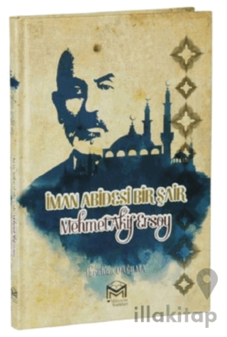 İman Abidesi Bir Şair Mehmet Akif Ersoy