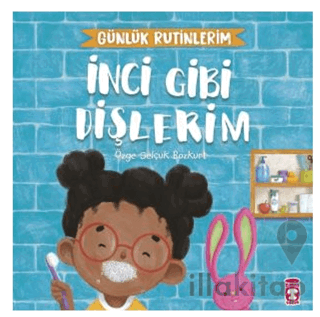 İnci Gibi Dişlerim - Günlük Rutinlerim