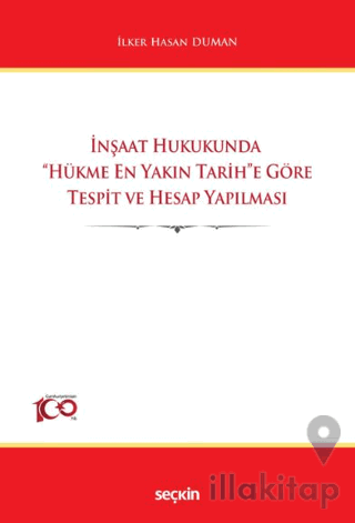 İnşaat Hukukunda ''Hükme En Yakın Tarih''e Göre Tespit ve Hesap Yapılm