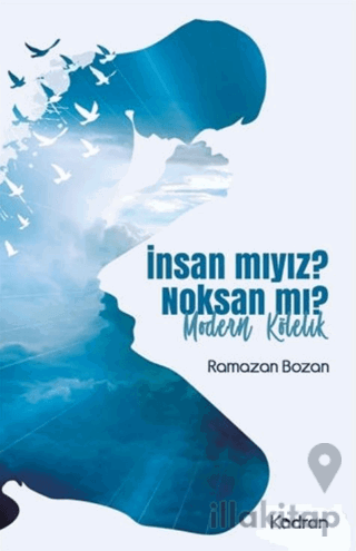 İnsan mıyız? Noksan mı?