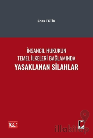 İnsancıl Hukukun Temel İlkeleri Bağlamında Yasaklanan Silahlar