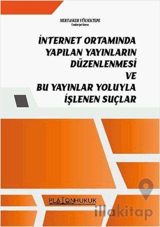 İnternet Ortamında Yapılan Yayınların Düzenlemesi ve Bu Yayınlar Yoluy