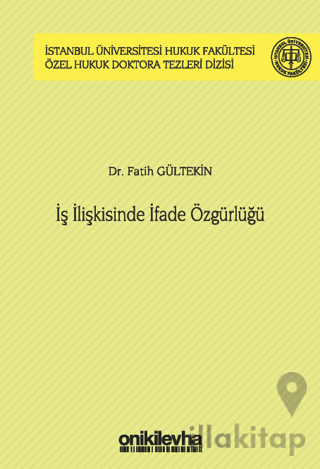 İş İlişkisinde İfade Özgürlüğü İstanbul Üniversitesi Hukuk Fakültesi Ö