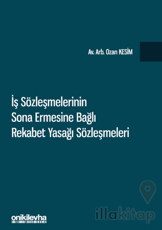 İş Sözleşmelerinin Sona Ermesine Bağlı Rekabet Yasağı Sözleşmeleri