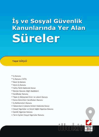 İş ve Sosyal Güvenlik Kanunlarında Yer Alan Süreler