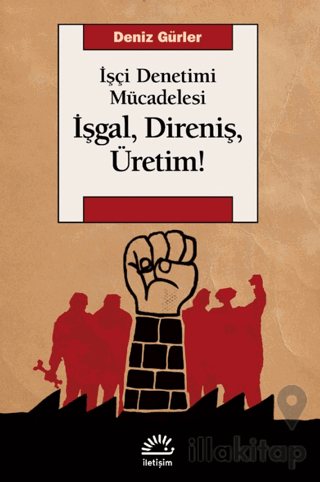 İşgal, Direniş, Üretim!