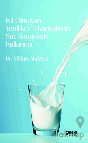 Isıl Olmayan Yenilikçi Teknolojilerin Süt Sanayinde Kullanımı