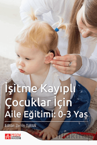 İşitme Kayıplı Çocuklar İçin Aile Eğitimi: 0-3 Yaş