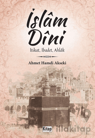 İslam Dini İtikat, İbadet, Ahlak