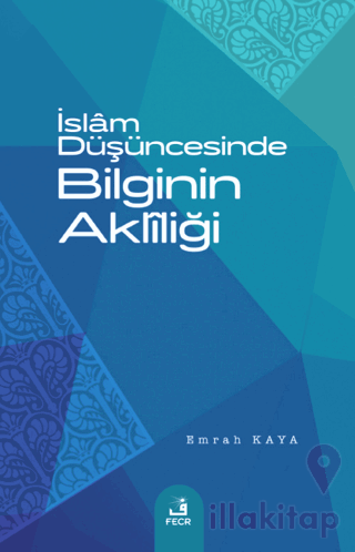 İslam Düşüncesinde Bilginin Akliliği