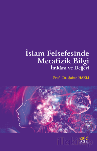 İslam Felsefesinde Metafizik Bilgi İmkanı ve Değeri