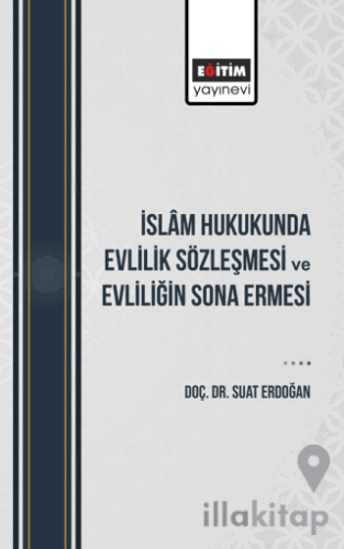 İslam Hukukunda Evlilik Sözleşmesi Ve Evliliğin Sona Ermesi